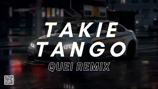 TAKIE TANGO (QUEI REMIX) [4K 60FPS]