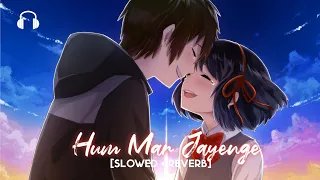 Hum Mar Jayenge [Slowed+Reverb] - Tulsi Kumar, & Arijit Singh, | Aashiqui 2 | Bhushan Kumar