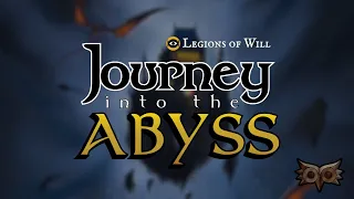 Journey into the Abyss | Legions of Will