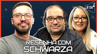 RESENHA COM SCHWARZA  - Ciência Sem Fim #134