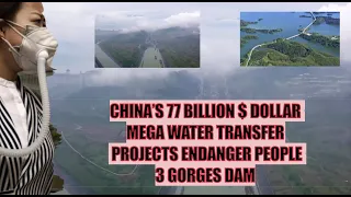 CHINA’S 77 BILLION $ MEGA WATER TRANSFER PROJECTS ENDANGER PEOPLE  3 GORGES DAM