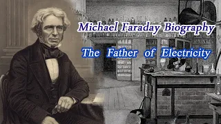 A Brief History of Michael Faraday, The Father of Electricity