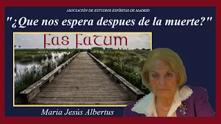 "¿Que nos espera después de la muerte?" - MARÍA JESÚS ALBERTUS