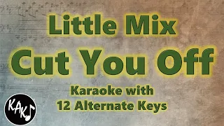 Cut You Off Karaoke - Little Mix Instrumental Lower Higher Male Original Key