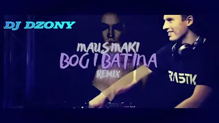 Maus Maki - Bog I Batina ( DJ Dzony Rremix 2022 )