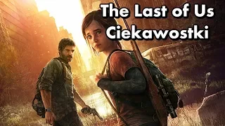 The Last of Us - Ciekawostki