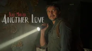 Joel Miller Tribute || Another Love [TLOU]
