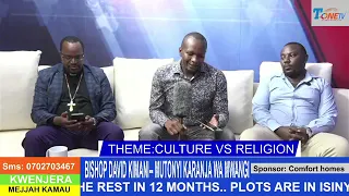 CULTURE VS RELIGION  mutonyi Karanja wa Mwangi takes Bishop David Kimani