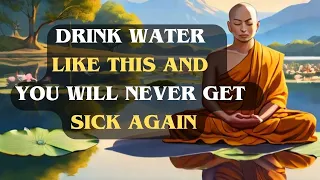 Drink WATER this way and your body WILL HEAL ITSELF | Buddhist