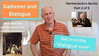 Gadamer and Dialogue: Hermeneutics Part 2