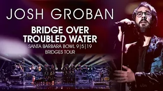 Josh Groban - Bridge over Troubled Water [Live at the Santa Barbara Bowl  9/5/2019]