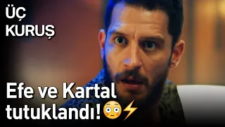 Üç Kuruş | Efe Ve Kartal Tutuklandı! 😳⚡