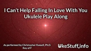 I Can’t Help Falling In Love With You Ukulele Play Along (In F)