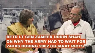 Retd Gen Zameer Uddin Shah on why army had to wait for 24hrs during 2002 Gujarat riots FULL VIDEO