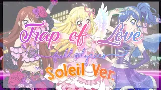 Aikatsu! Trap of Love Full + Lyrics Soleil Ver