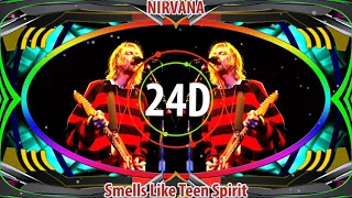 Nirvana - Smells Like Teen Spirit (24D AUDIO)🎧  (Use Headphones)