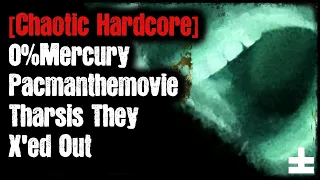 [Chaotic Hardcore] - 0%Mercury - Pacmanthemovie - Tharsis They - X'ed Out