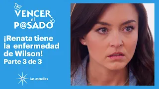 Vencer el pasado 3/3: Renata descubre qué enfermedad padece | C-28