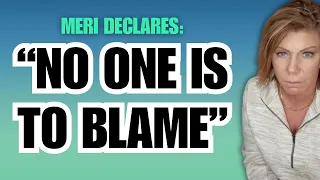 Sister Wives - Meri Declares "NO ONE IS TO BLAME!"