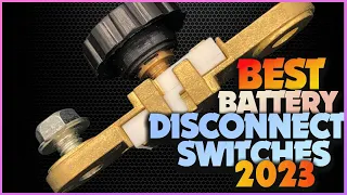 Best Battery Disconnect Switches - Avoid a Dead Battery Disaster with the Best Switches