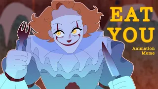 EAT YOU Animation Meme // Pennywise AU