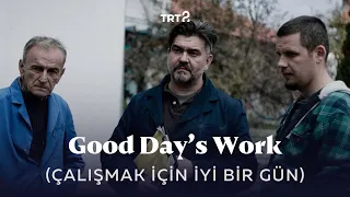 Good Day's Work (Çalışmak İçin İyi Bir Gün) | Fragman