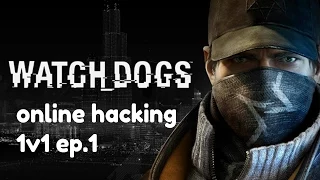 watch dogs online hacking 1v1 episode 1