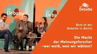 Die Macht der Meinungsforscher - wer weiß, wen wir wählen? - Best-of #DieDebatte in Berlin