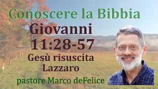 Gesù risuscita Lazzaro, e mostra il suo cuore -- Giovanni 11:28-57 -- Marco deFelice