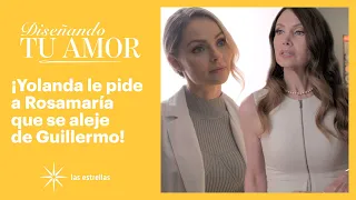 Diseñando tu amor: ¡Yolanda amenaza a Rosamaría! ​| C-76 1/3