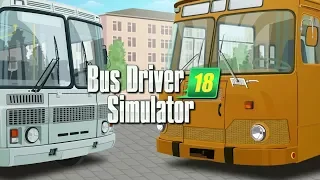 Bus Driver Simulator 2018 - Первый Взгляд