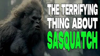 Bigfoot is a Terrifying Creature