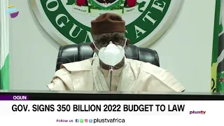 Ogun Gov. Signs 350 Billion 2022 Budget To Law | NEWS