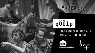 EurOpus | qÖÖlp live from Opus Jazz Club