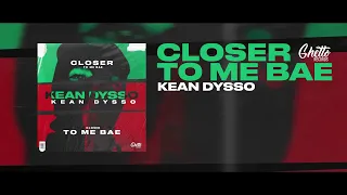 KEAN DYSSO - Closer To Me Bae