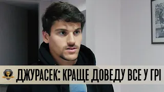 Невен ДЖУРАСЕК: Ніж розповідати про себе, краще доведу все у грі