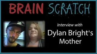 BrainScratch: Interview with Dylan Bright's Mother - Heidi Strus