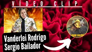 Vanderlei Rodrigo - SERGIO BAILADOR (VideoClip) Lançamento 2022