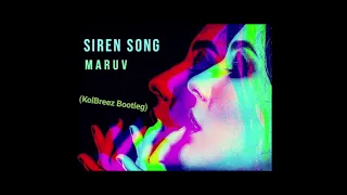 MARUV - Siren Song (KolBreez Bootleg)