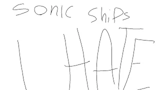 Sonic ships I hate