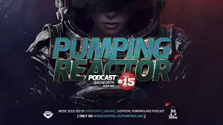 ★🔥 Pumping Reactor Podcast #15  BADWOR7H  🔥★