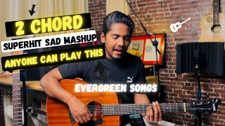 2 chords songs on guitar | sad songs mashup|sandeep mehra