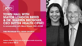 Town Hall with Mayor London Breed & Dr. Warren Browner | JCCSF