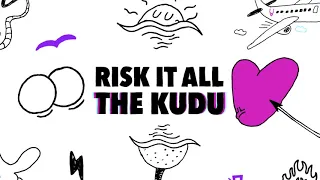 The Kudu - Risk It All