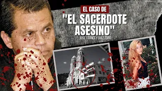 El caso de "El sacerdote asesin0" - José Francey Díaz Toro | Criminalista Nocturno