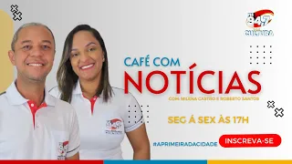 PROGRAMA CAFÉ COM NOTICIAS COM MILENNA CASTRO E ROBERTO SANTOS   25/04/2024