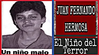 Juan Fernando Hermosa, El Niño Del Terror