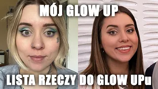 Mój GLOW-UP - LISTA - Co zrobiłam?