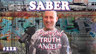 THE MICHELANGELO OF THE LA RIVER ft. SABER | Powerful Truth Angels | EP 112