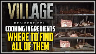 Resident Evil Village All Cooking Ingredients Locations